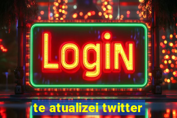 te atualizei twitter